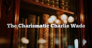 He swore that one day, those who shunned him would kneel before him. Download Novel The Kharismatik Charlie Wade The Invisible Rich Man By Two Ears Is Bodhi The Language Used Is Very Normal And Succinct