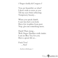 She's on the lookout for a new sugar daddy. Best Sugardaddy Quotes Status Shayari Poetry Thoughts Yourquote