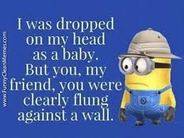 Our funny clean memes will get you on the floor laughing like there is no tomorrow. World S Best Funny Minion Memes Funny Clean 7 Funny Minion Memes Funny Quotes Sarcasm Minions Funny