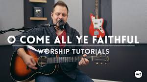 O Come All Ye Faithful Worship Tutorials