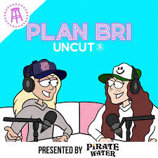 Ep.10 A Full-Ass Hour on Sex w… - PlanBri Uncut - Apple Podcasts