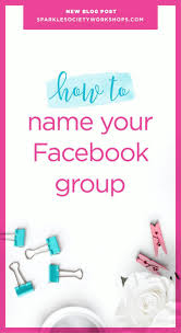 How To Name Your Facebook Group Group Names Ideas Facebook Business Facebook