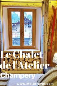 a traditional swiss stay at the le chalet de l atelier champery melbtravel world travel guide europe travel tips champery
