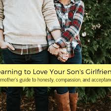 Maybe you would like to learn more about one of these? How To Accept Your Son S Girlfriend Wehavekids