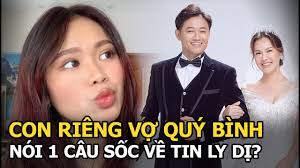 Con riêng vợ Quý Bình nói 1 câu sốc về tin ly dị?