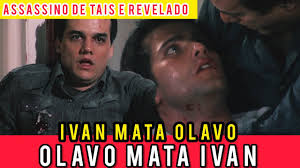 PARAÍSO TROPICAL- IVAN MATA OLAVO E OLAVO MATA IVAN, ASSASSINO DE TAIS É  REVELADO!