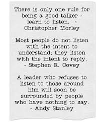 There Is Only One Rule For Being A Good Talker Learn To Listen Christopher Morley Most People Do Not Listen Wit Listening Quotes Leadership Quotes Quotes