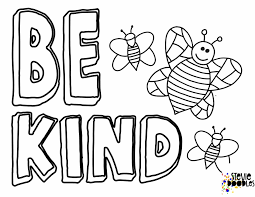 You'll find it all, easy coloring pages for kids (toddlers, preschoolers, kindergartens, tweens and teens) and even intricate designs that you will love to color too. 6 Free Be Kind Printable Coloring Pages Stevie Doodles Free Printable Coloring Pages Bee Coloring Pages Free Kids Coloring Pages