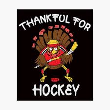 Check spelling or type a new query. Thankful For Hockey Turkey Sport Love Thanksgiving Hockey Poster By Fy83 Redbubble
