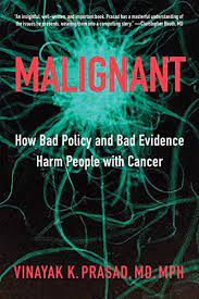 Malignant a term usually applied to cancerous tumours but also used to qualify unusually serious forms of various diseases tending to cause death unless effectively treated. Amazon Co Jp Malignant How Bad Policy And Bad Evidence Harm People With Cancer English Edition é›»å­æ›¸ç± Prasad Vinayak K æ´‹æ›¸