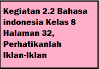 Kunci jawaban buku bahasa indonesia kelas 7 kurikulum 2013. Kegiatan 2 2 Bahasa Indonesia Kelas 8 Halaman 32 Perhatikanlah Iklan Iklan Operator Sekolah