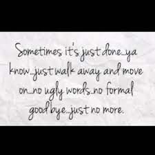 Sometimes It S Just Done Done Quotes Im Done Quotes True Words