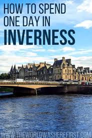 The Perfect One Day In Inverness Itinerary Scotland Vacation Scotland Travel Inverness Scotland