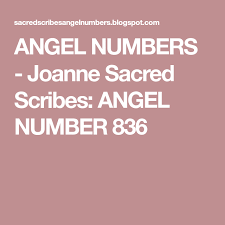 Angel Numbers Joanne Sacred Scribes Angel Number 836 In 2020 Angel Number Meanings Angel Numbers Angel