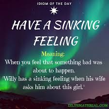 have a sinking feeling idiom of the day