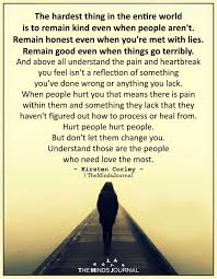 The Hardest Thing In The Entire World Is To Remain Kind Even When People Aren T My World Quotes My Heart Is Heavy Challenge Quotes