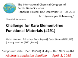 Materials & Nanoscience Challenge for Rare Element-free Functional  Materials (#291) Hideo Hosono ( Tokyo Inst.Tech, Japan)| David Ginley  (NREL,US)