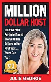Amazon.com: Million Dollar Host: Julie's AirBnb Portfolio Earned Over A  Million Dollars In Her First Year... Yours Can Too! Find out how to turn  your BNB