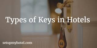Types Of Keys Used In Hotels For Effective Security