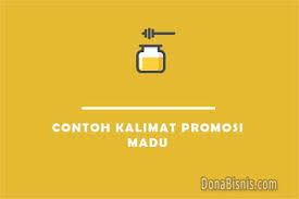 Kumpulan kata kata promosi baju — sekarang ini banyak sekali ide bisnis yang bisa dikembangkan, salah satunya adalah jualan baju yang merupakan usaha komersial tidak pernah tenggelam dari sejak dulu. 9 Contoh Kalimat Promosi Madu Unik Agar Laris Donabisnis