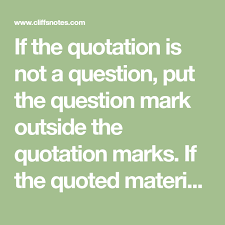 If The Quotation Is Not A Question Put The Question Mark Outside The Quotation Marks If The Quoted Mater This Or That Questions Question Mark Quotation Marks