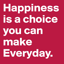 Find happiness now through the habitual choices you make. Happiness Is A Choice You Can Make Everyday Post By Afrodoc On Boldomatic