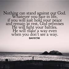  Nothing Can Stand Against Our God Whatever You Face In Life If You Will Just Hold Your Peace And Remain At Res Gods Promises Hold Your Peace Wisdom Scripture