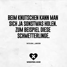 Beim Knutschen Kann Man Sich Ja Sonstwas Holen Zum Beispiel Diese Schmetterlinge Visual Statements Witzige Spruche Spruche Spruche Zitate