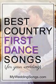 Best Country First Dance Songs To Tip Your Cowboy Hat To First Dance Songs First Dance Wedding Songs First Dance Country Songs