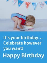 These hilarious birthday ecards are more fun than fourteen clowns and a singing seal in a tiny clown car. Celebrate However You Want Funny Birthday Card Birthday Greeting Cards By Davia