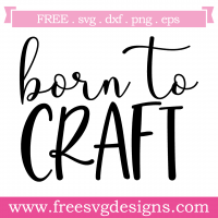 Download Free Svg Files Svg Png Dxf Eps Quote Born To Craft