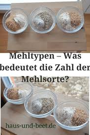 Mehltypen Was Bedeutet Die Zahl Der Mehlsorte Haus Und Beet Lebensmittel Essen Brot Backen Rezept Rezepte