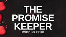 The Promise Keeper [Morning Devo] - YouTube