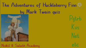 Huck's father's life insurance policy. Adventures Of Huckleberry Finn Quiz For Pgtrb Etc Youtube