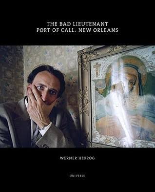 The Bad Lieutenant: Port of Call: New Orleans by Werner Herzog | Goodreads