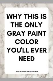 Why This Is The Only Gray Paint Color You Ll Ever Need Grey Paint Colors Grey Paint Farmhouse Paint Colors