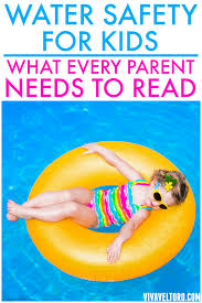 Start swim lessons as soon as your child is ready. Water Safety For Kids What Every Parent Should Read Viva Veltoro