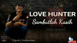 Mp3 duration 4:15 size 9.73 mb / rhye zhue 9. Lagu Lovehunters Sambutlah Kasih Mp3