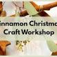 Cinnamon Christmas Craft Workshop event image