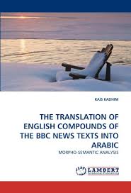 | news channel from the uk. 9783844317510 The Translation Of English Compounds Of The Bbc News Texts Into Arabic Morpho Semantic Analysis Abebooks Kadhim Kais 3844317511