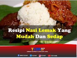 Check spelling or type a new query. Resipi Nasi Lemak Yang Mudah Dan Sedap Tcer My