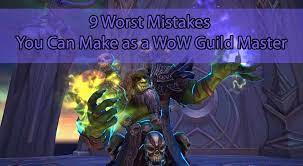 9 Worst Mistakes You Can Make As A Wow Guild Master - Unbanster