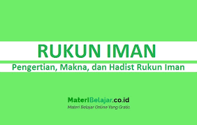 Apakah rukun islam dan rukun iman itu? Rukun Iman Pengertian Makna Dan Hadist Tentang Rukun Iman