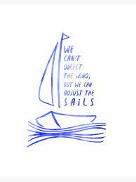 We Can T Direct The Wind But We Can Adjust The Sails Quote Art Board Print By Sunshinestudio Redbubble