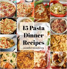 These family dinner recipes include everything from pasta and pizzas to soups and salads. 15 Pasta Dinner Recipes A Southern Soul