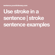 Use Stroke In A Sentence Stroke Sentence Examples Sentence Examples Sentences Words