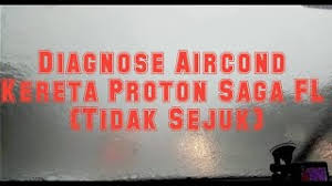 Aircond kereta sag fl tidak sejuk. Servis Aircond Proton Saga Fl Diagnose Aircond Tiba Tiba Tidak Sejuk Youtube