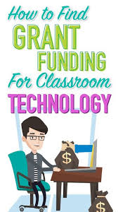 How To Find Grant Funding For Classroom Technology Classroom Grants Classroom Technology Grants For Teachers