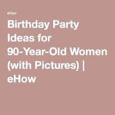 Looking for the ideal 90th birthday gifts? Birthday Party Ideas For 90 Year Old Women Ehow Com 90th Birthday Party Decorations 90th Birthday Parties 90th Birthday Gifts
