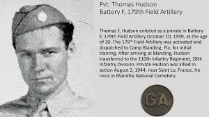 Pvt. Thomas Hudson Battery F, 179th Field Artillery Thomas Frederick Hudson  was born March 8, 1909, to Price and Eva Hudson of Atlanta. The oldest of  four children, Hudson grew up in